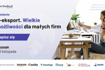 E-eksport. Wielkie możliwości dla małych firm – bezpłatne szkolenie